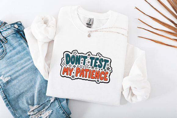 Review: Don't Test My Patience SVG for Embroidery